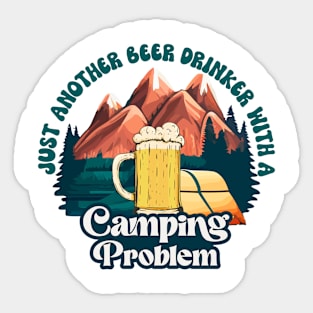 Just Another Beer Drinker Camping Problem Beer Pun Sticker
